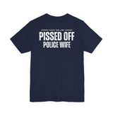 Pissed Off Police Wives Unisex T-Shirt