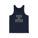 Feed Not Speed Unisex Tank Top