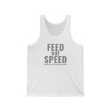 Feed Not Speed Unisex Tank Top