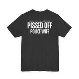 Pissed Off Police Wives Unisex T-Shirt