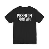 Pissed Off Police Wives Unisex T-Shirt