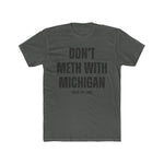 Don’t Meth With Michigan T-Shirt