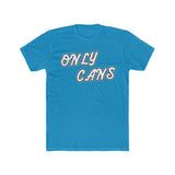 Only Cans Unisex T-Shirt