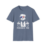 Trump Missed Me Unisex T-Shirt