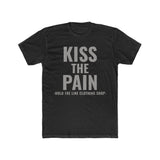 Kiss The Pain Unisex T-Shirt
