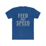 Feed Not Speed T-Shirt
