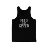 Feed Not Speed Unisex Tank Top