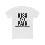Kiss The Pain Unisex T-Shirt