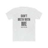 Don’t Meth With Me T-Shirt