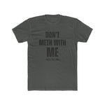 Don’t Meth With Me T-Shirt