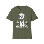 Trump Missed Me Unisex T-Shirt