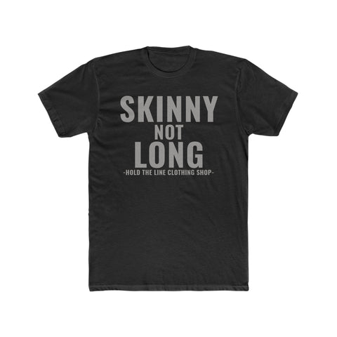 Skinny not Long T-Shirt