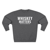 Whiskey Matters Crewneck Sweatshirt