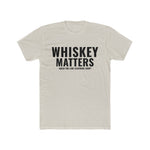 Whiskey Matters T-shirt